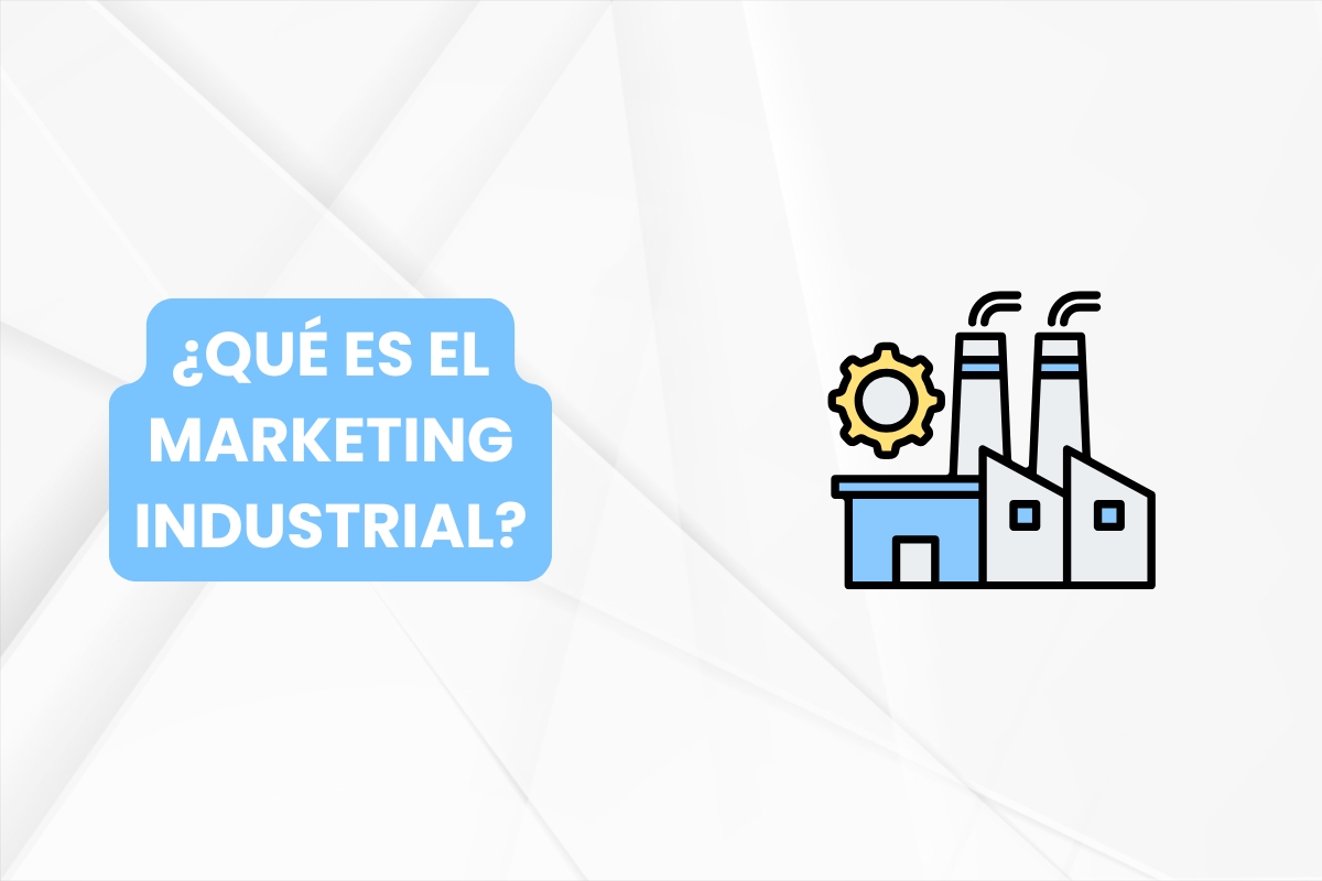 ¿Qué es el Marketing Industrial?