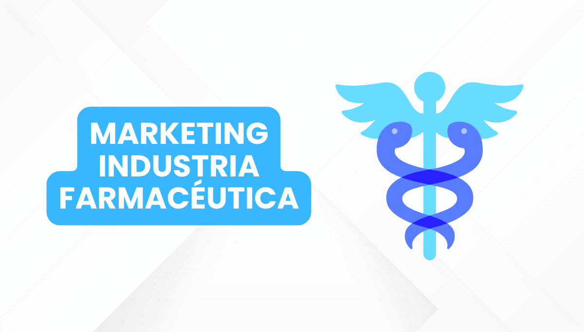 Marketing Industria Farmacéutica: Estrategias, Claves y Tendencias